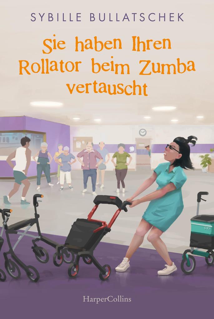 Produktbild: Sie haben Ihren Rollator beim Zumba vertauscht | Sybille Bullatschek