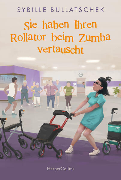 Produktbild: Sie haben Ihren Rollator beim Zumba vertauscht | Sybille Bullatschek