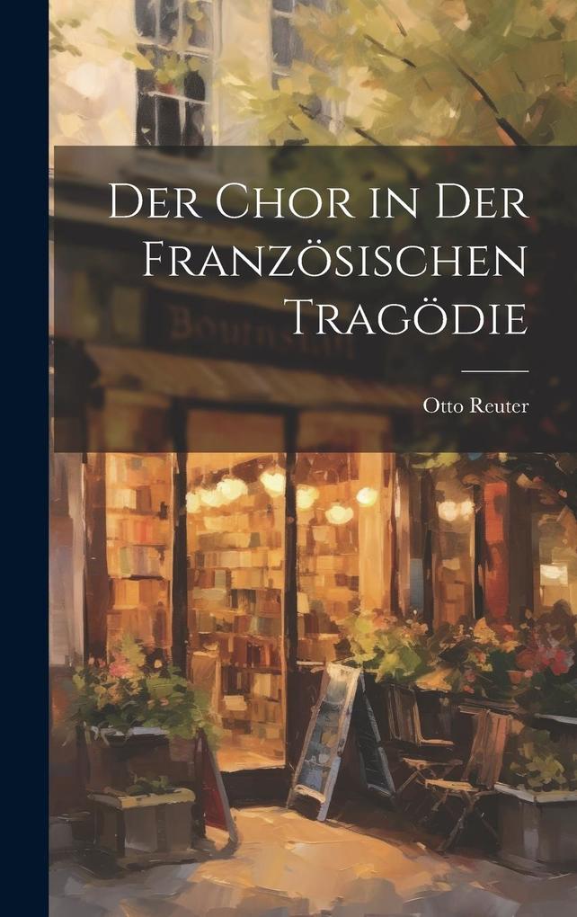 Produktbild: Der Chor in Der Französischen Tragödie | Otto Reuter