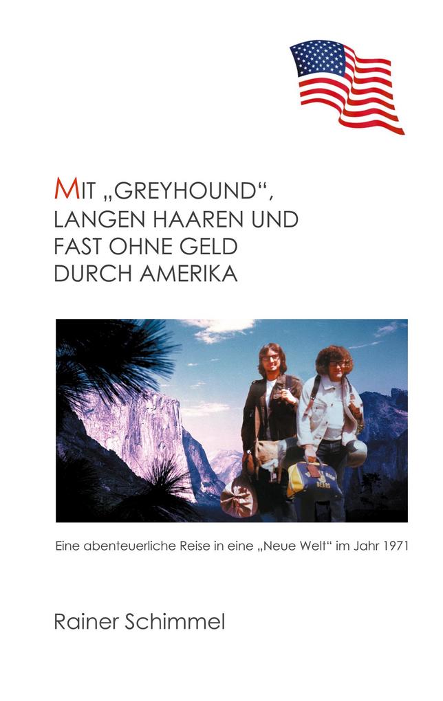 Produktbild: Mit "Greyhound", langen Haaren und fast ohne Geld durch Amerika | Rainer Schimmel