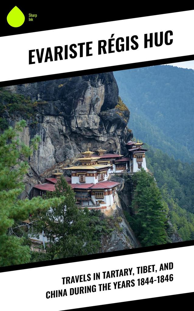 Produktbild: Travels in Tartary, Tibet, and China During the Years 1844-1846 | Evariste Régis Huc