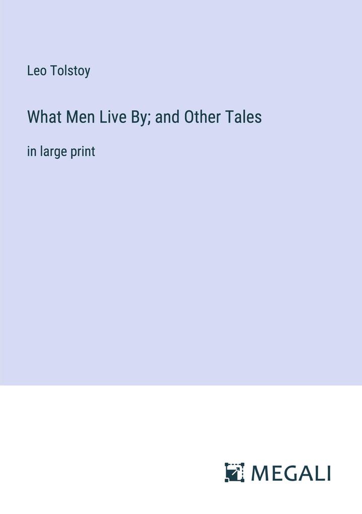Produktbild: What Men Live By; and Other Tales | Leo Tolstoy