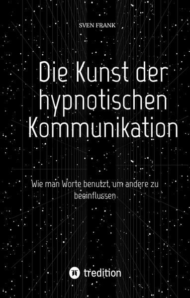Produktbild: Die Kunst der hypnotischen Kommunikation | Sven Frank