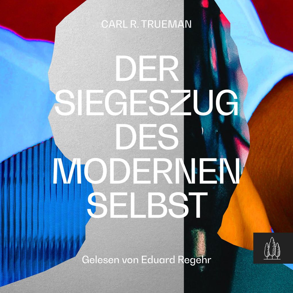 Produktbild: Der Siegeszug des modernen Selbst | Carl R. Trueman