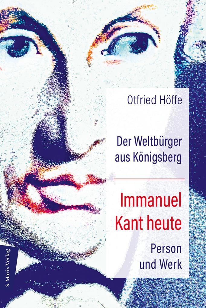 Produktbild: Der Weltbürger aus Königsberg Immanuel Kant heute | Otfried Höffe