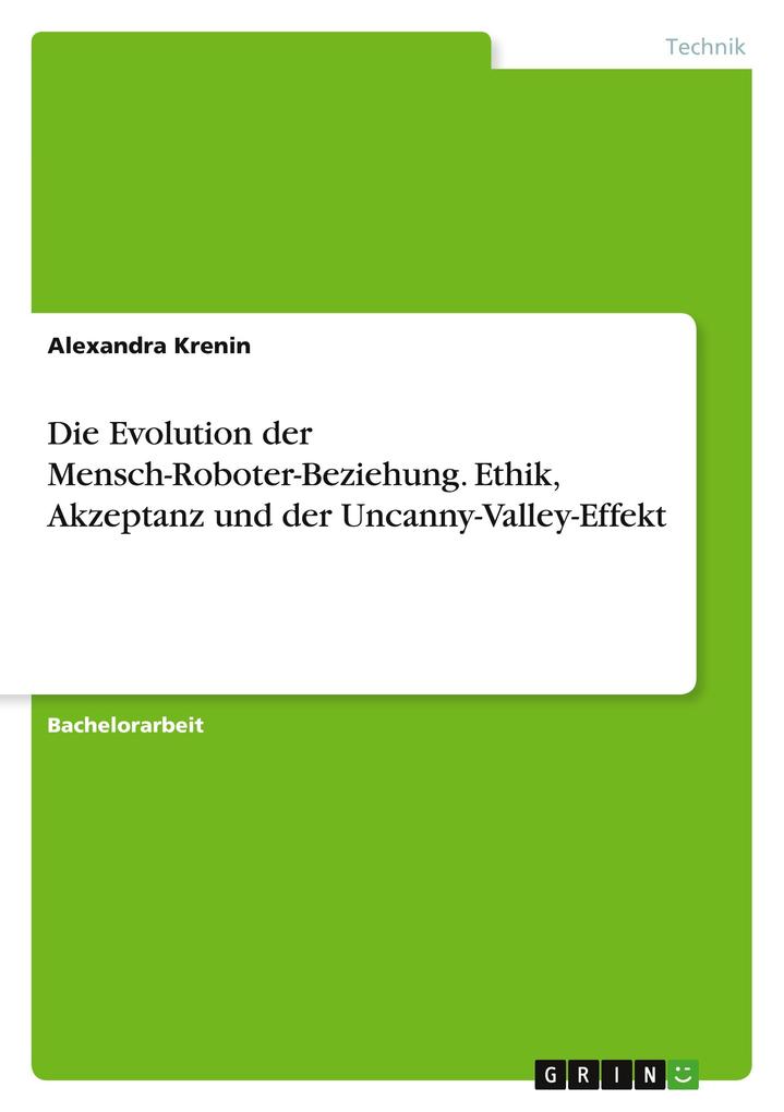 Produktbild: Die Evolution der Mensch-Roboter-Beziehung. Ethik, Akzeptanz und der Uncanny-Valley-Effekt | Alexandra Krenin
