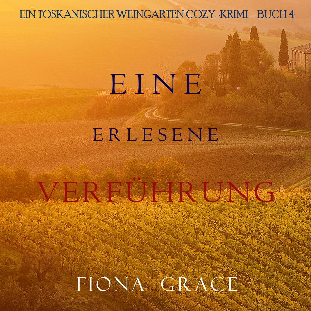 Produktbild: Eine erlesene Verführung (Ein Toskanischer Weingarten Cozy-Krimi Buch 4) | Fiona Grace