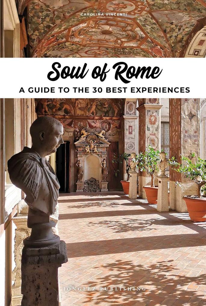 Produktbild: Soul of Rome. A guide to the 30 best experiences | Carolina Vincenti