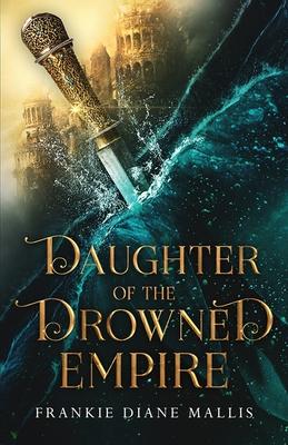 Produktbild: Daughter of the Drowned Empire | Frankie Diane Mallis