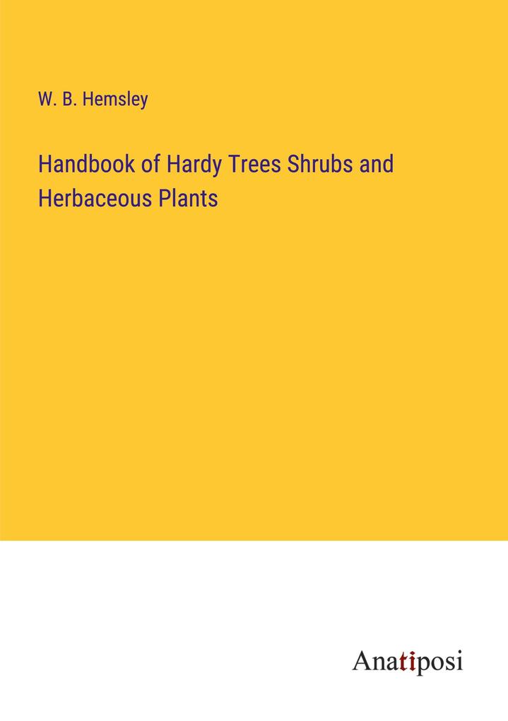 Produktbild: Handbook of Hardy Trees Shrubs and Herbaceous Plants | W. B. Hemsley