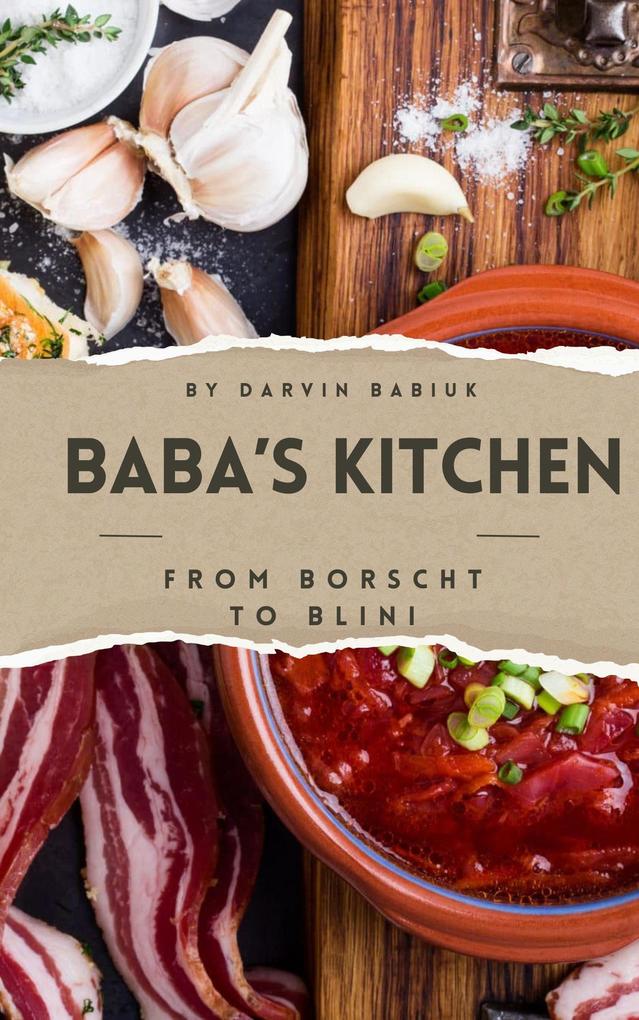 Produktbild: Baba's Kitchen: From Borscht to Blini | Darvin Babiuk
