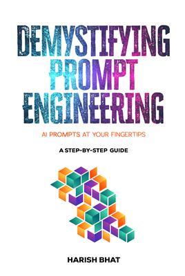 Produktbild: Demystifying Prompt Engineering | Harish Bhat