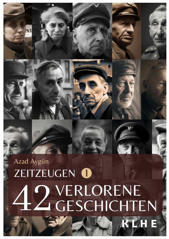 Produktbild: Zeitzeugen - 42 verlorene Geschichten vom 2. Weltkrieg | Azad Aygün