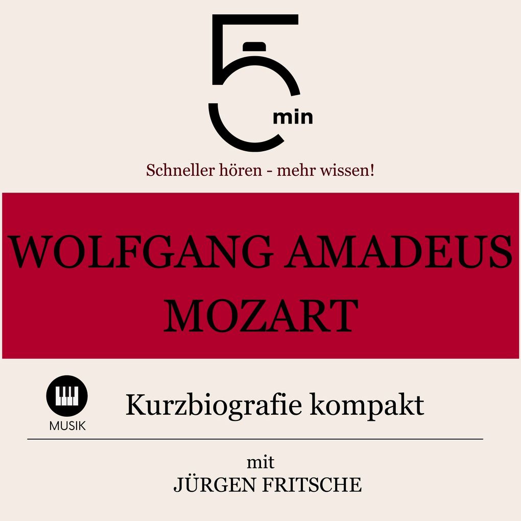 Produktbild: Wolfgang Amadeus Mozart: Kurzbiografie kompakt | 5 Minuten, 5 Minuten Biografien, Jürgen Fritsche