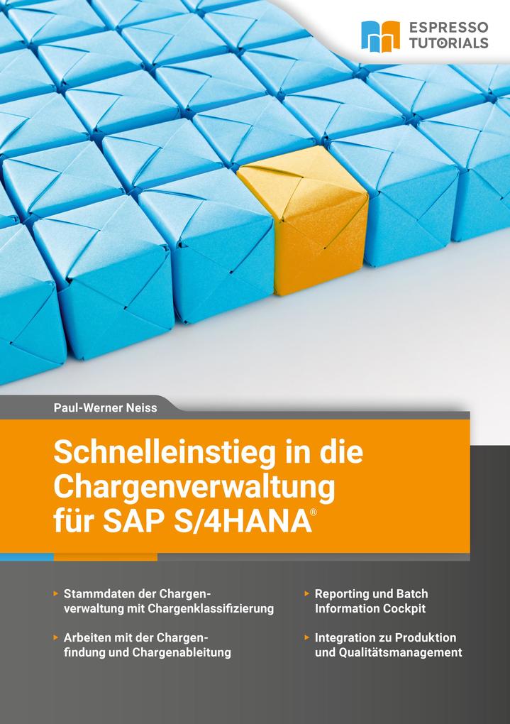 Produktbild: Schnelleinstieg in die Chargenverwaltung für SAP S/4 HANA | Paul-Werner Neiss