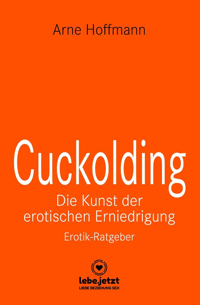 Produktbild: Cuckolding - Die Kunst der erotischen Erniedrigung | Erotischer Ratgeber | Arne Hoffmann