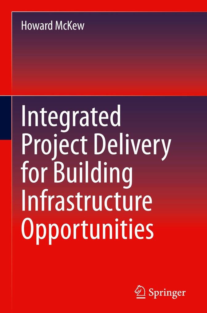 Produktbild: Integrated Project Delivery for Building Infrastructure Opportunities | Howard McKew