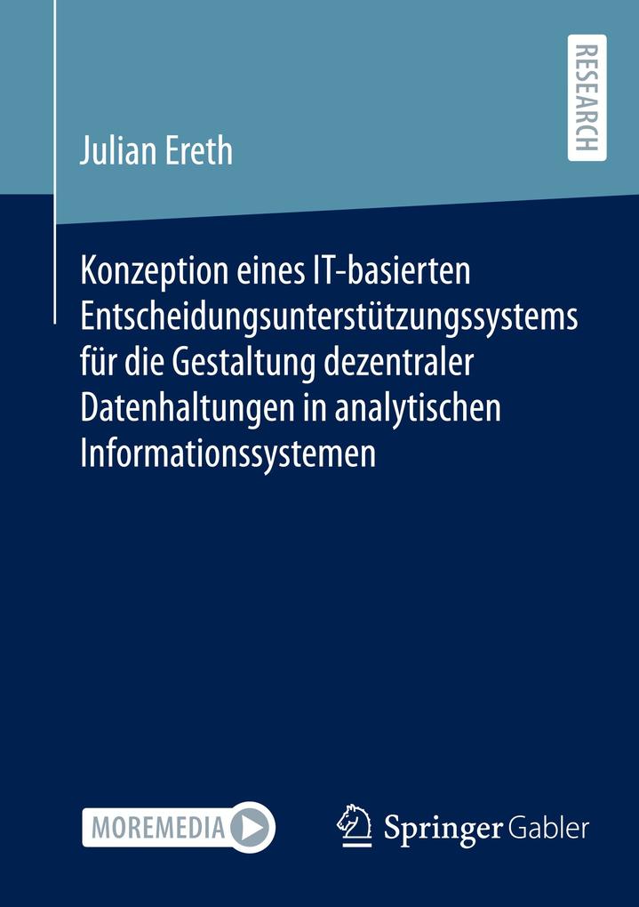 Produktbild: Konzeption eines IT-basierten Entscheidungsunterstützungssystems für die Gestaltung dezentraler Datenhaltungen in analytischen Informationssystemen | Julian Ereth