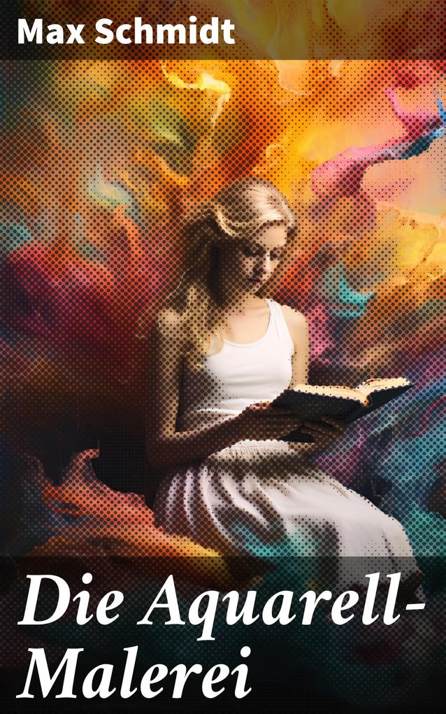 Produktbild: Die Aquarell-Malerei | Max Schmidt