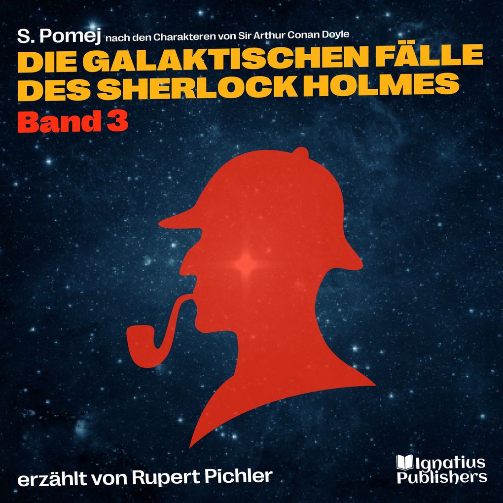 Produktbild: Die galaktischen Fälle des Sherlock Holmes (Band 3) | Sir Arthur Conan Doyle, S. Pomej
