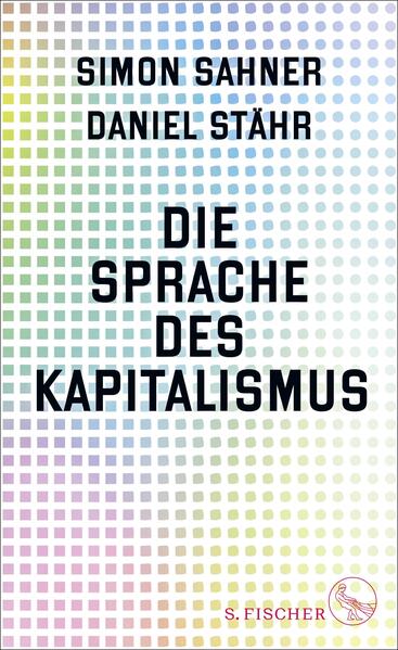 Produktbild: Die Sprache des Kapitalismus | Simon Sahner, Daniel Stähr