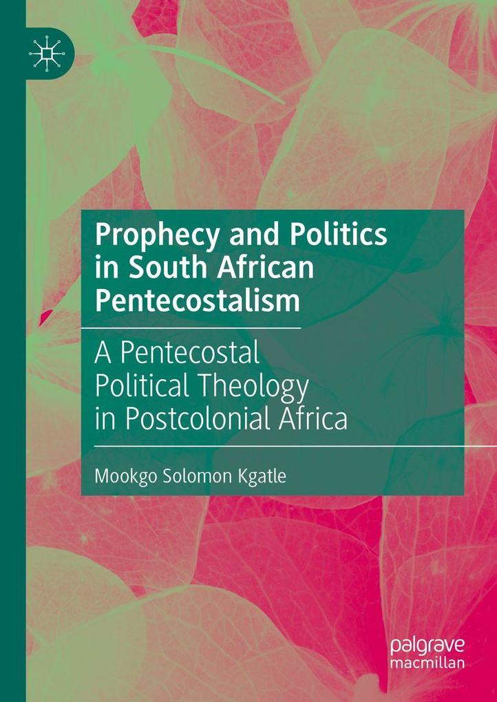 Produktbild: Prophecy and Politics in South African Pentecostalism | Mookgo Solomon Kgatle