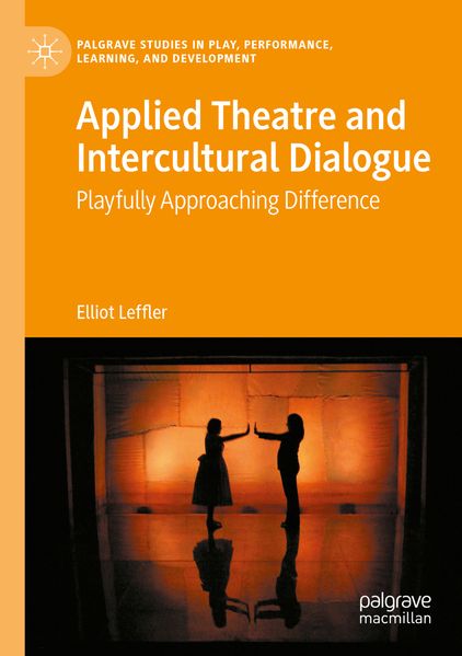 Produktbild: Applied Theatre and Intercultural Dialogue | Elliot Leffler