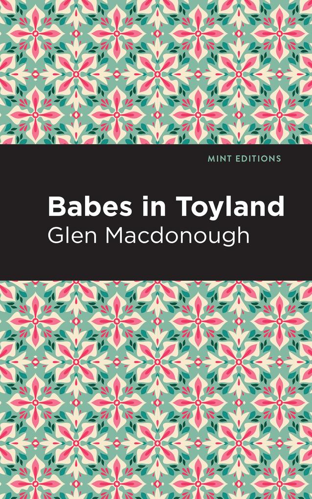 Produktbild: Babes in Toyland | Anna Alice Chapin and Glen MacDonough