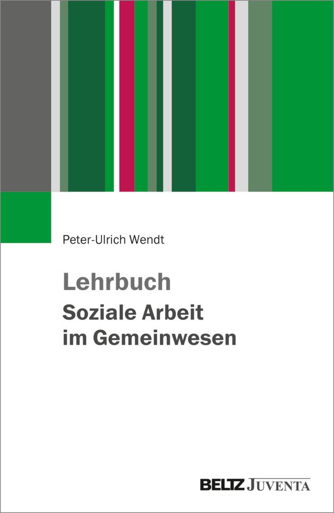 Produktbild: Lehrbuch Soziale Arbeit im Gemeinwesen | Peter-Ulrich Wendt