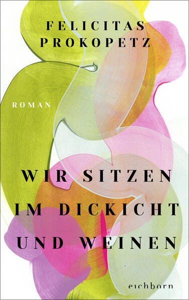 Produktbild: Wir sitzen im Dickicht und weinen | Felicitas Prokopetz