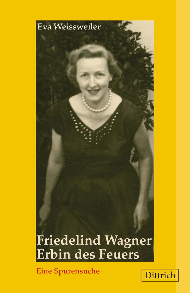 Produktbild: Friedelind Wagner. Erbin des Feuers | Eva Weissweiler