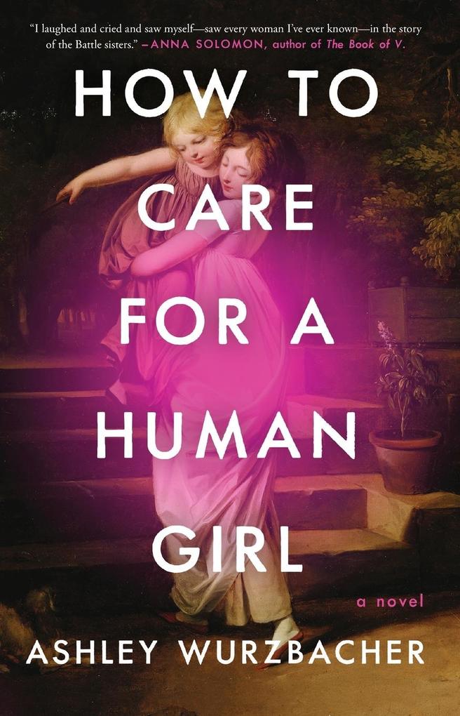 Produktbild: How to Care for a Human Girl | Ashley Wurzbacher