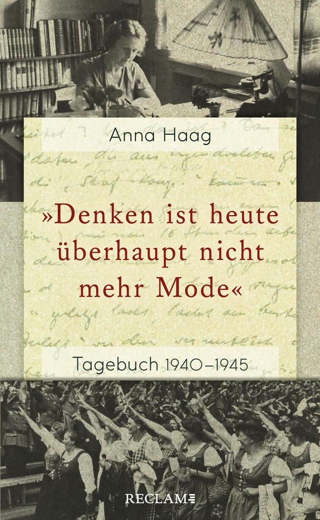 Produktbild: »Denken ist heute uberhaupt nicht mehr Mode«. Tagebuch 1940-1945 | Anna Haag