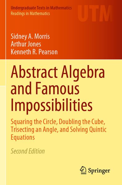 Produktbild: Abstract Algebra and Famous Impossibilities | Sidney A. Morris, Arthur Jones, Kenneth R. Pearson