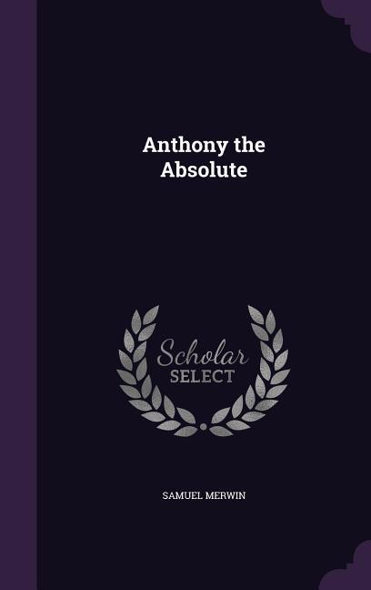 Produktbild: Anthony the Absolute | Samuel Merwin