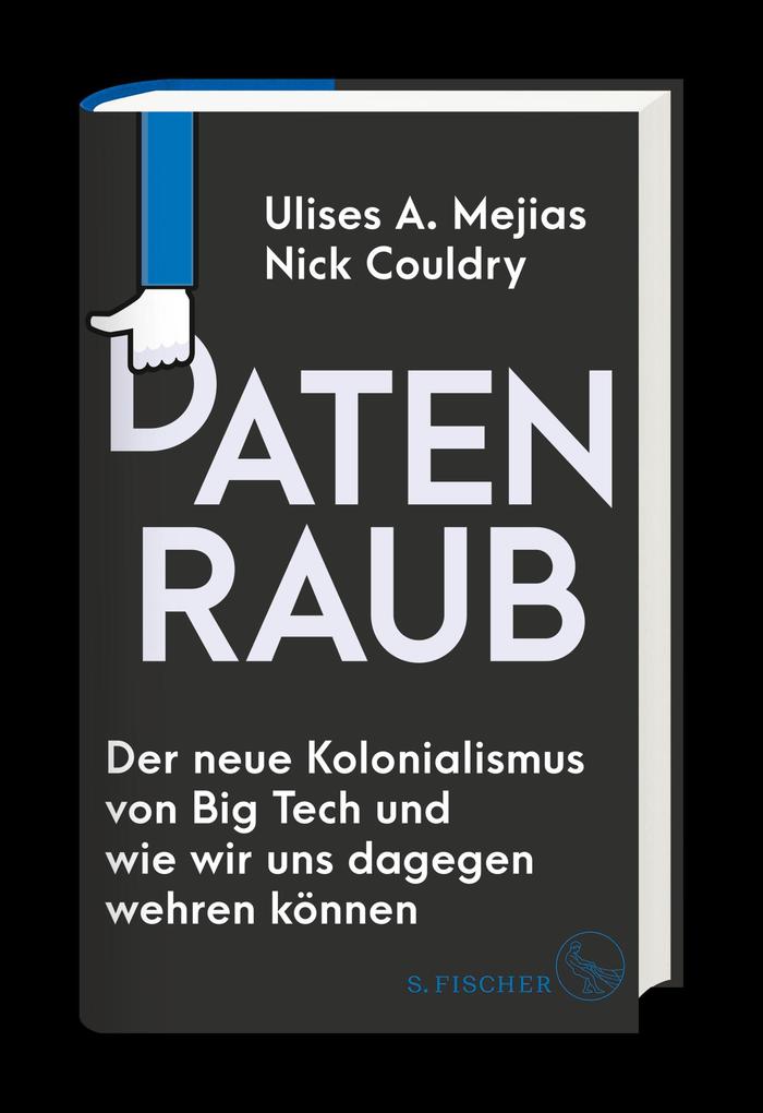 Weitere Ansicht: Datenraub - Der neue Kolonialismus von Big Tech und wie wir uns dagegen wehren können | Nick Couldry, Ulises A. Mejias
