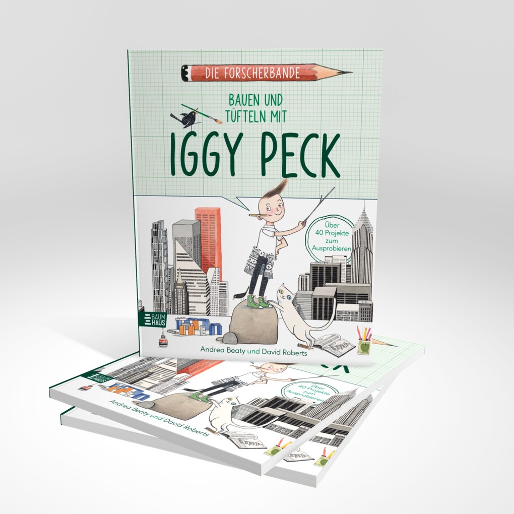 Weitere Ansicht: Die Forscherbande: Bauen und Tüfteln mit Iggy Peck | Andrea Beaty