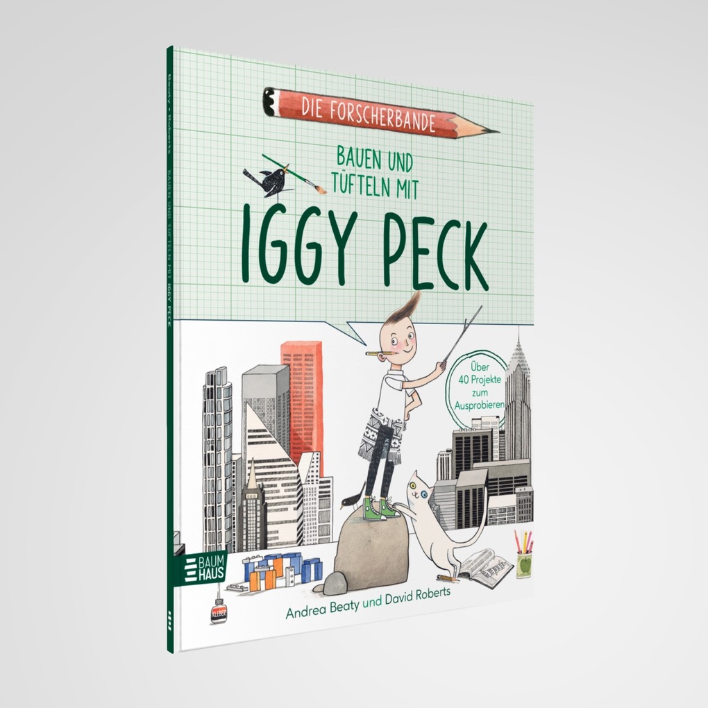 Weitere Ansicht: Die Forscherbande: Bauen und Tüfteln mit Iggy Peck | Andrea Beaty