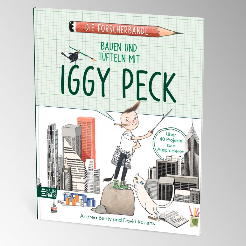 Weitere Ansicht: Die Forscherbande: Bauen und Tüfteln mit Iggy Peck | Andrea Beaty