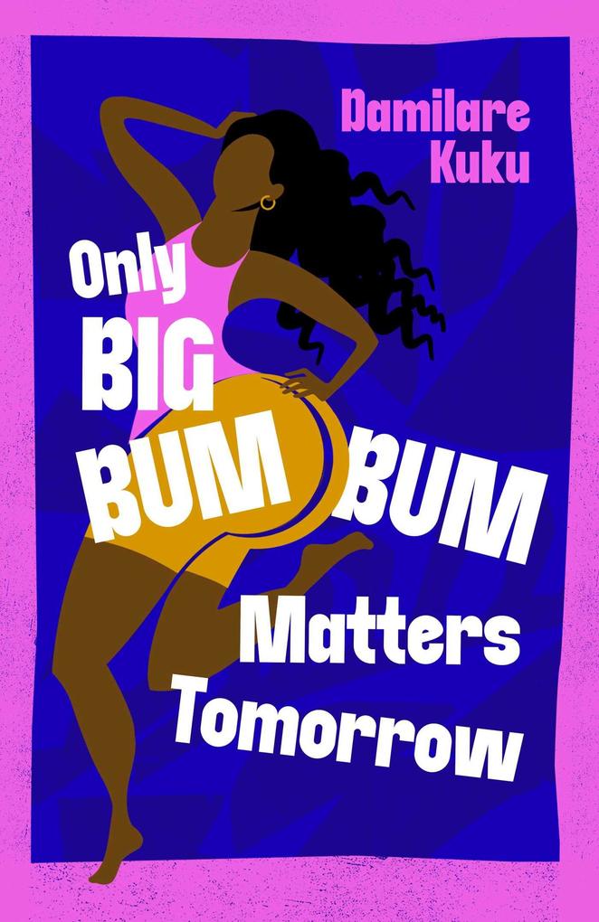 Produktbild: Only Big Bumbum Matters Tomorrow | Damilare Kuku