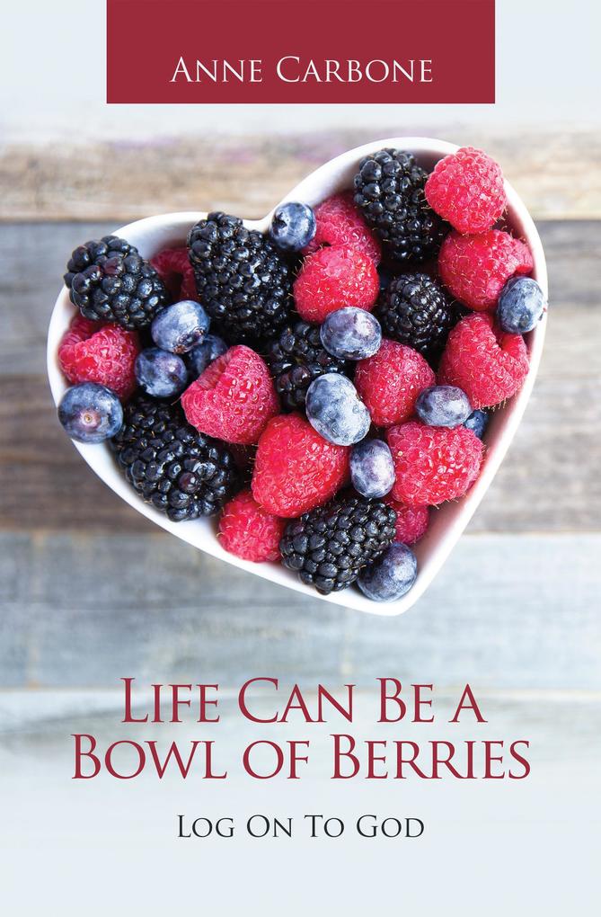 Produktbild: Life Can Be a Bowl of Berries | Anne Carbone
