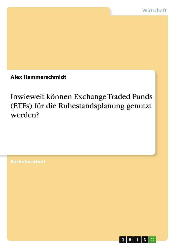 Produktbild: Inwieweit können Exchange Traded Funds (ETFs) für die Ruhestandsplanung genutzt werden? | Alex Hammerschmidt