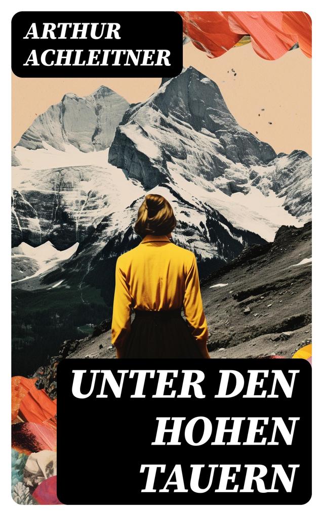 Produktbild: Unter den Hohen Tauern | Arthur Achleitner