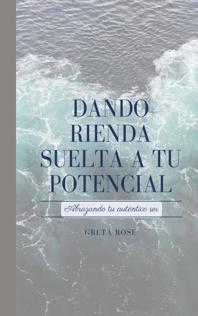 Produktbild: Dando Rienda Suelta a Tu Potencial | Greta Rose