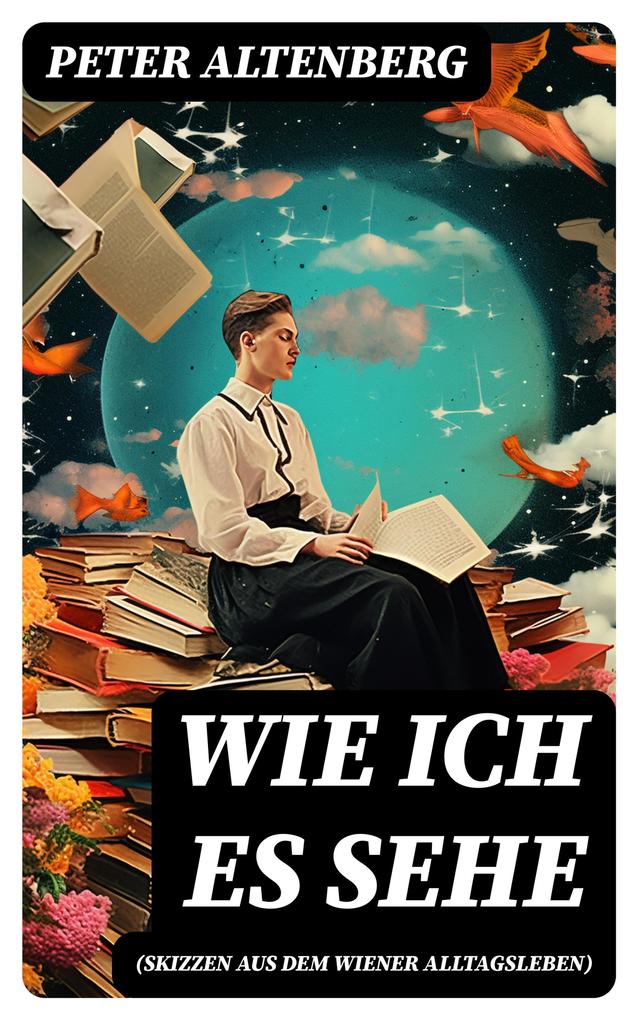 Produktbild: Wie ich es sehe (Skizzen aus dem Wiener Alltagsleben) | Peter Altenberg