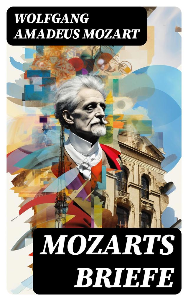 Produktbild: Mozarts Briefe | Wolfgang Amadeus Mozart