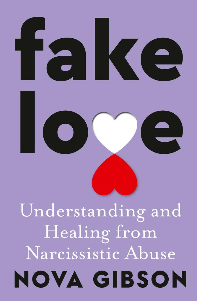 Produktbild: Fake Love: The bestselling practical self-help book of 2023 by Australia's life-changing go-to expert in understanding and healing from narcissistic abuse | Nova Gibson