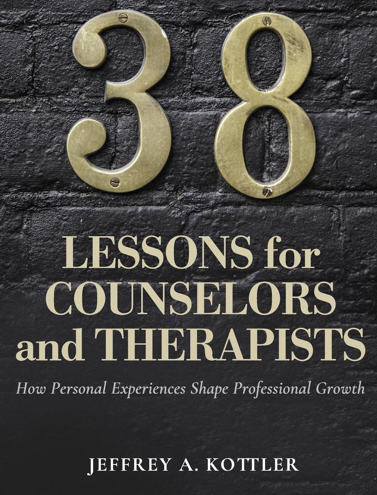 Produktbild: 38 Lessons for Counselors and Therapists | Jeffrey A. Kottler