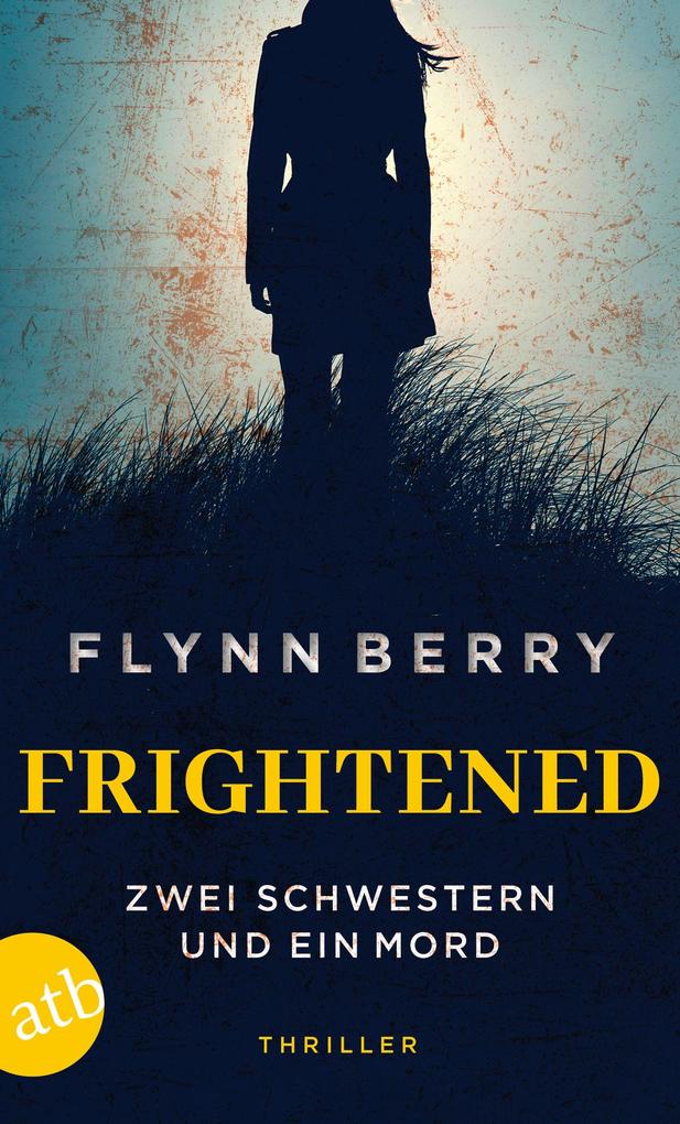 Produktbild: Frightened - Zwei Schwestern und ein Mord | Flynn Berry