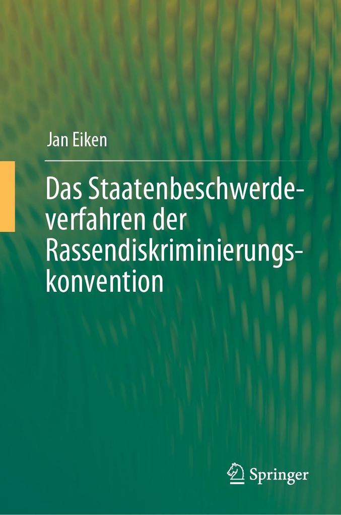 Produktbild: Das Staatenbeschwerdeverfahren der Rassendiskriminierungskonvention | Jan Eiken